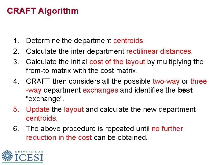 CRAFT Algorithm 1. Determine the department centroids. 2. Calculate the inter department rectilinear distances.