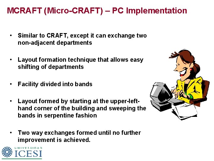 MCRAFT (Micro-CRAFT) – PC Implementation • Similar to CRAFT, except it can exchange two
