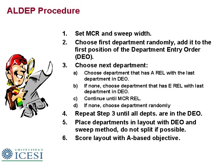 ALDEP Procedure 1. 2. 3. Set MCR and sweep width. Choose first department randomly,