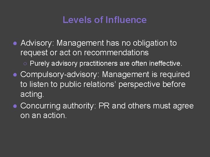 Levels of Influence ● Advisory: Management has no obligation to request or act on