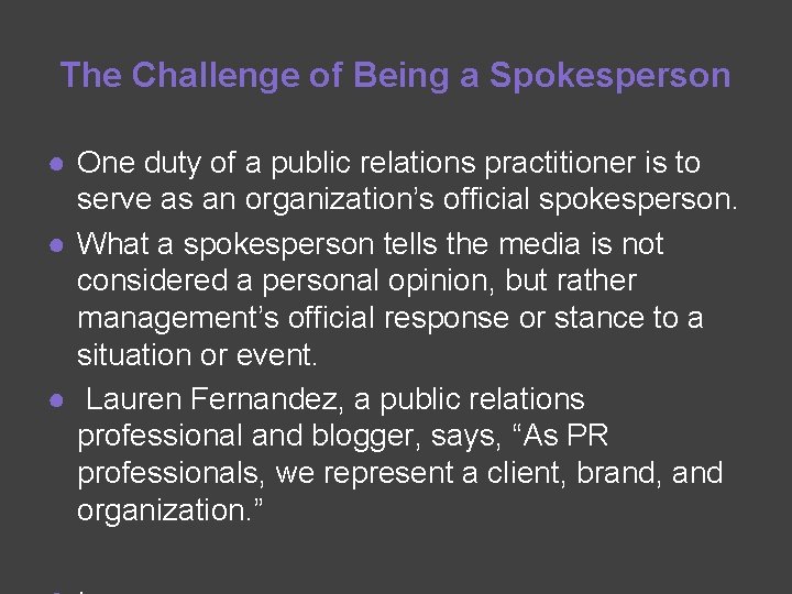 The Challenge of Being a Spokesperson ● One duty of a public relations practitioner