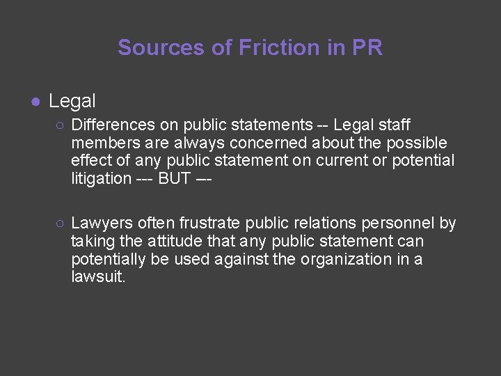 Sources of Friction in PR ● Legal ○ Differences on public statements -- Legal