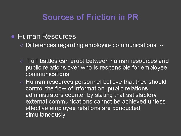 Sources of Friction in PR ● Human Resources ○ Differences regarding employee communications -○