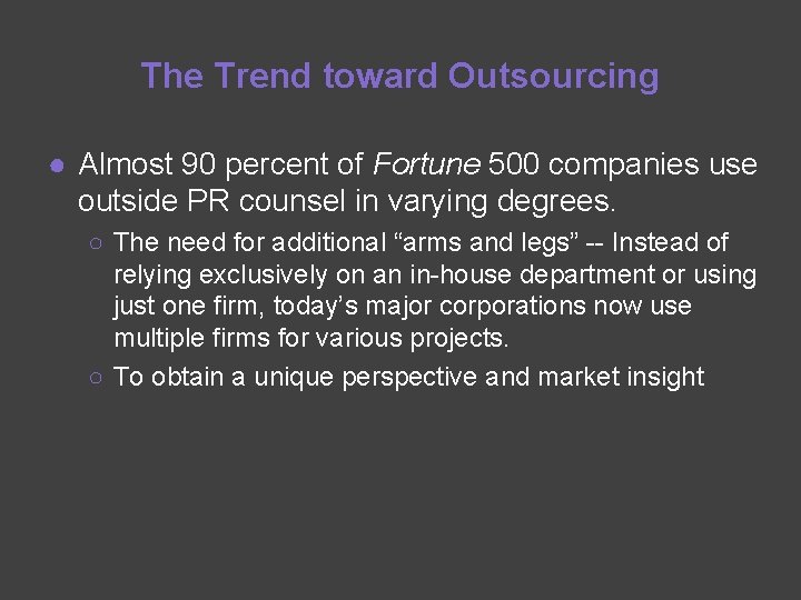 The Trend toward Outsourcing ● Almost 90 percent of Fortune 500 companies use outside