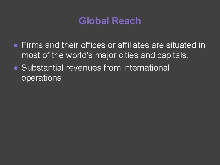 Global Reach ● Firms and their offices or affiliates are situated in most of