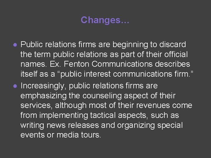 Changes… ● Public relations firms are beginning to discard the term public relations as