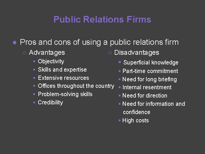 Public Relations Firms ● Pros and cons of using a public relations firm ○