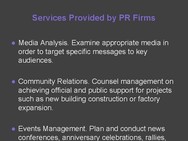 Services Provided by PR Firms ● Media Analysis. Examine appropriate media in order to