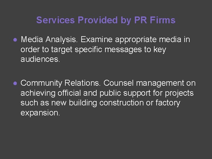 Services Provided by PR Firms ● Media Analysis. Examine appropriate media in order to