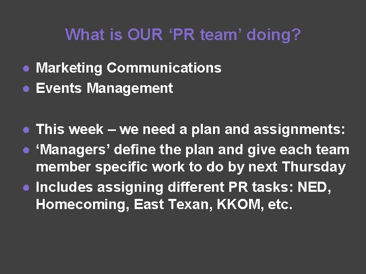 What is OUR ‘PR team’ doing? ● Marketing Communications ● Events Management ● This
