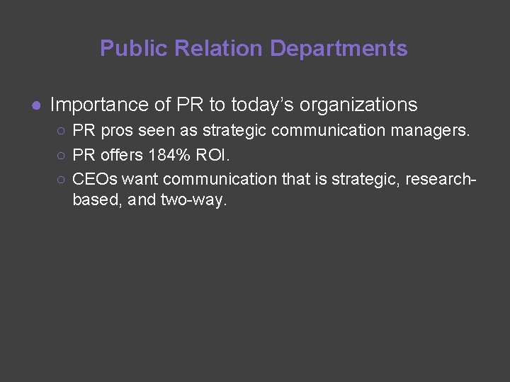 Public Relation Departments ● Importance of PR to today’s organizations ○ PR pros seen