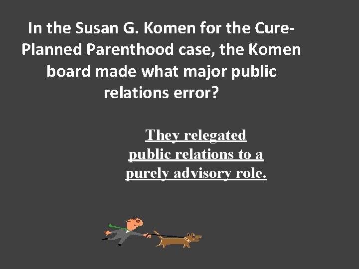 In the Susan G. Komen for the Cure. Planned Parenthood case, the Komen board