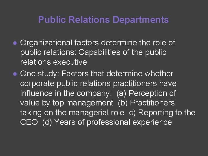 Public Relations Departments ● Organizational factors determine the role of public relations: Capabilities of