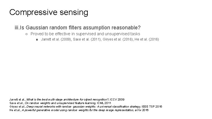 Compressive sensing iii. Is Gaussian random filters assumption reasonable? ○ Proved to be effective