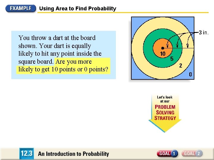 Using Area to Find Probability You throw a dart at the board shown. Your