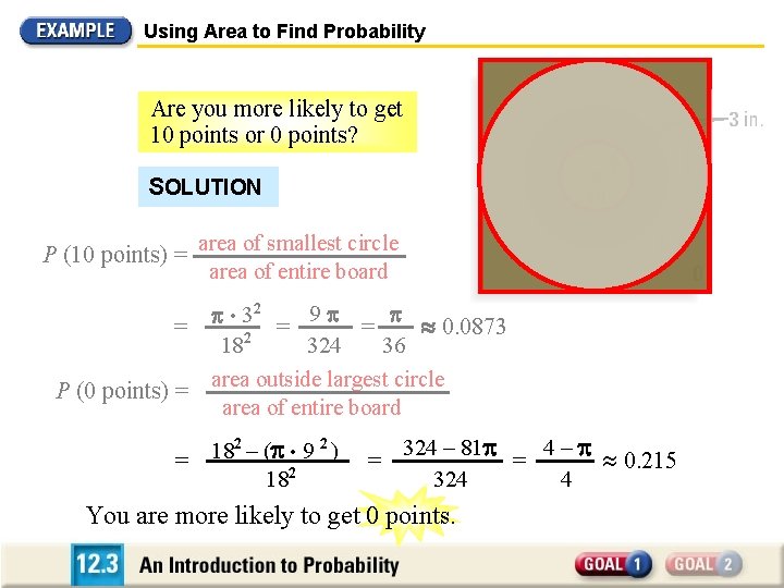 Using Area to Find Probability Are you more likely to get 10 points or