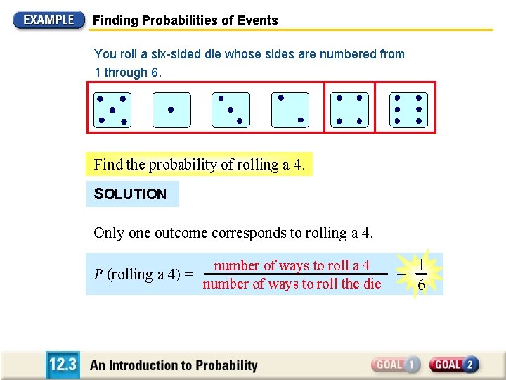 Finding Probabilities of Events You roll a six-sided die whose sides are numbered from