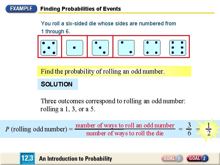 Finding Probabilities of Events You roll a six-sided die whose sides are numbered from
