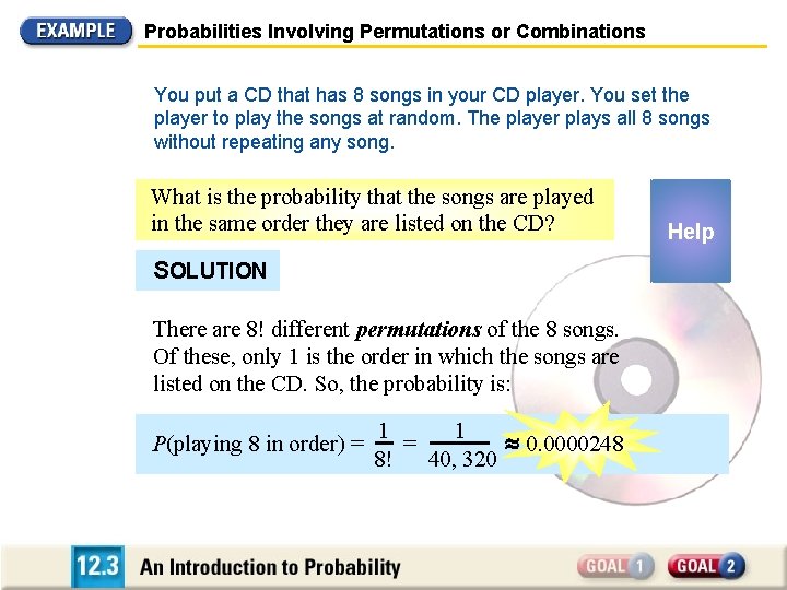 Probabilities Involving Permutations or Combinations You put a CD that has 8 songs in