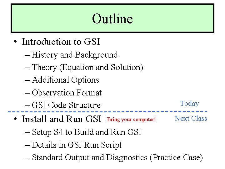 Outline • Introduction to GSI – History and Background – Theory (Equation and Solution)