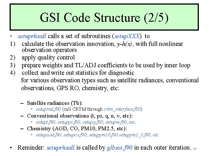 GSI Code Structure (2/5) • setuprhsall calls a set of subroutines (setup. XXX) to