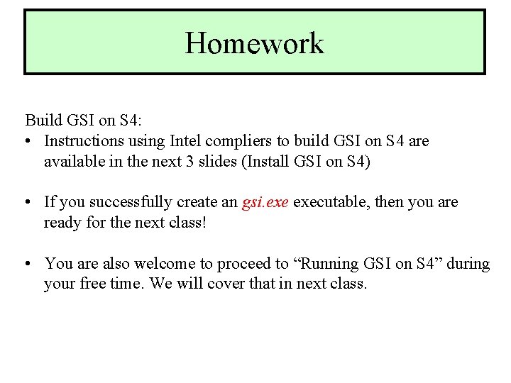 Homework Build GSI on S 4: • Instructions using Intel compliers to build GSI