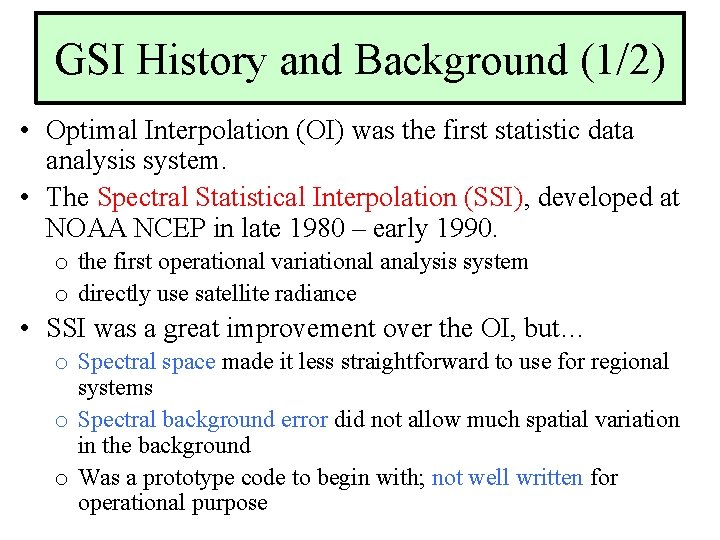 GSI History and Background (1/2) • Optimal Interpolation (OI) was the first statistic data