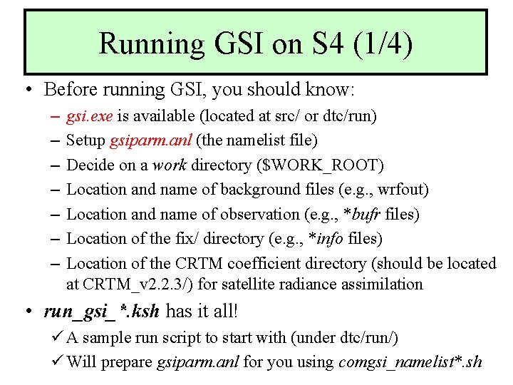 Running GSI on S 4 (1/4) • Before running GSI, you should know: –