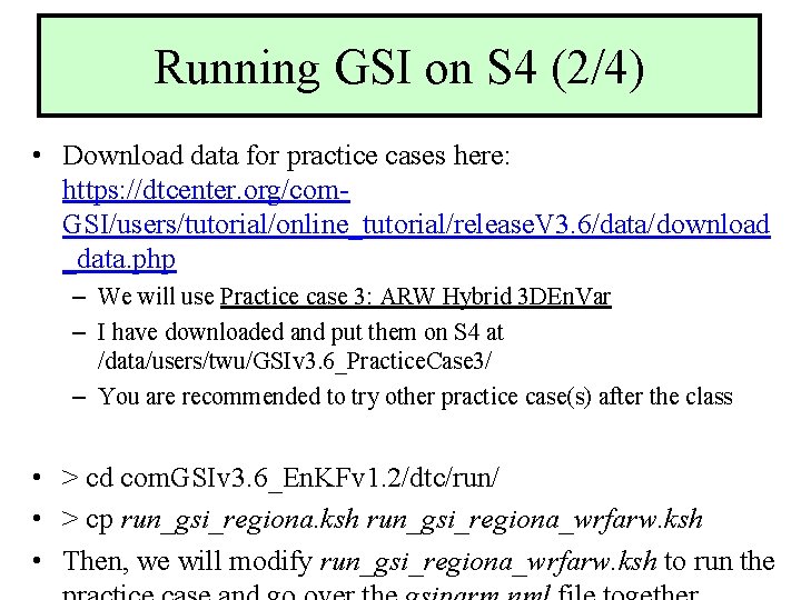 Running GSI on S 4 (2/4) • Download data for practice cases here: https: