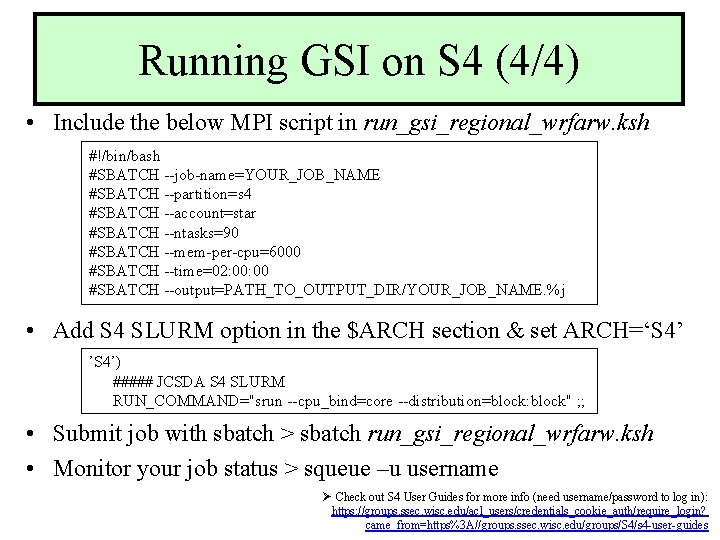 Running GSI on S 4 (4/4) • Include the below MPI script in run_gsi_regional_wrfarw.