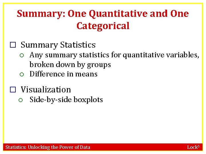 Summary: One Quantitative and One Categorical � Summary Statistics Any summary statistics for quantitative