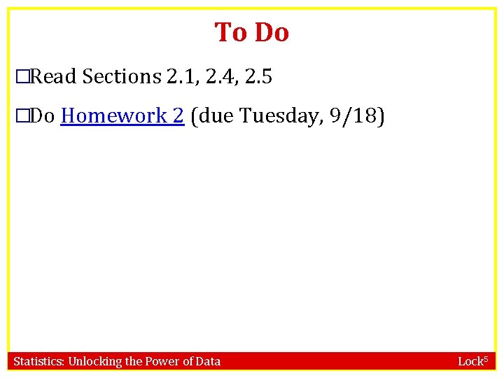 To Do �Read Sections 2. 1, 2. 4, 2. 5 �Do Homework 2 (due