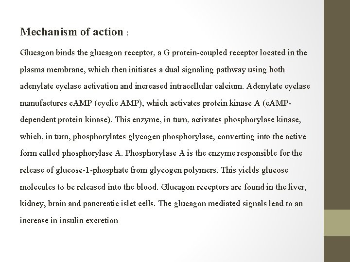 Mechanism of action : Glucagon binds the glucagon receptor, a G protein-coupled receptor located