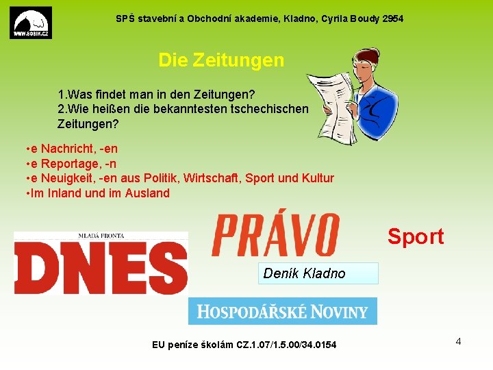 SPŠ stavební a Obchodní akademie, Kladno, Cyrila Boudy 2954 Die Zeitungen 1. Was findet