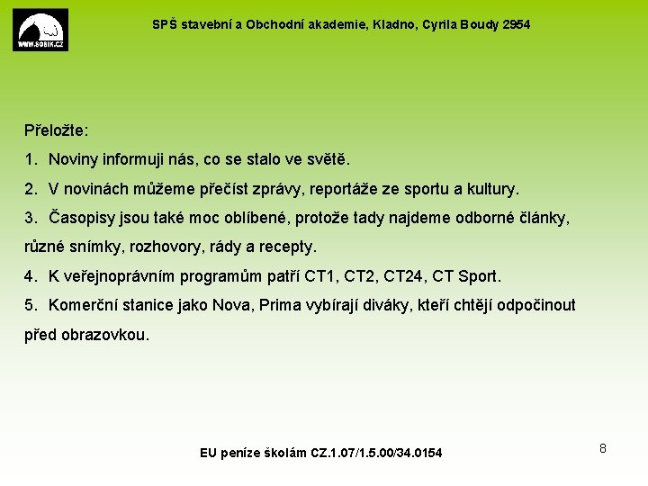 SPŠ stavební a Obchodní akademie, Kladno, Cyrila Boudy 2954 Přeložte: 1. Noviny informuji nás,