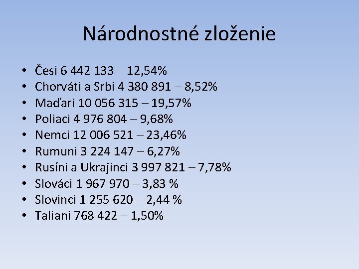 Národnostné zloženie • • • Česi 6 442 133 – 12, 54% Chorváti a