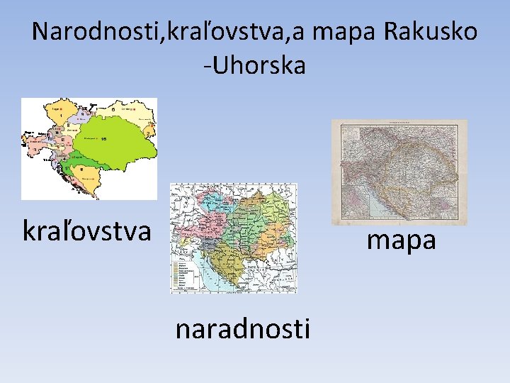Narodnosti, kraľovstva, a mapa Rakusko -Uhorska kraľovstva mapa naradnosti 