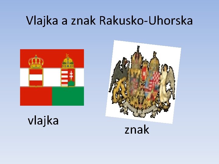 Vlajka a znak Rakusko-Uhorska vlajka znak 