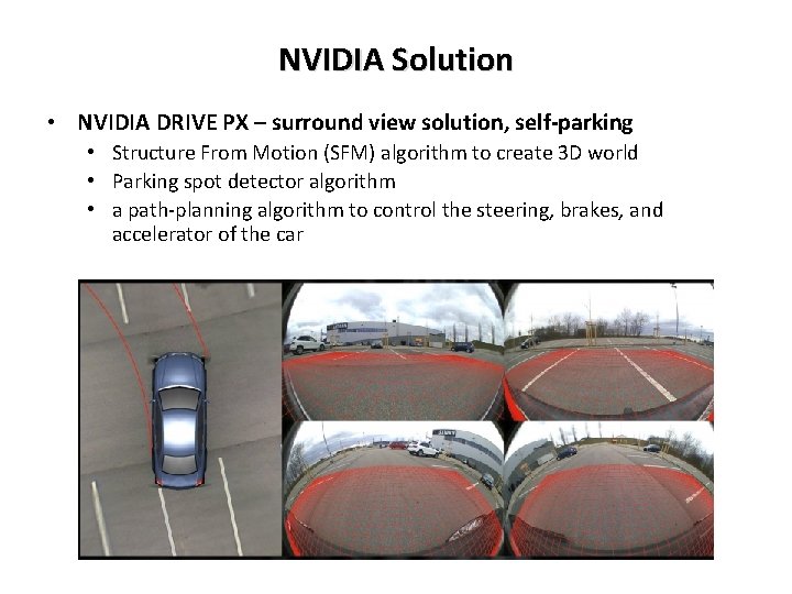 NVIDIA Solution • NVIDIA DRIVE PX – surround view solution, self-parking • Structure From