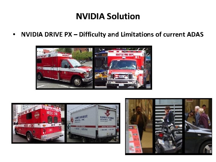 NVIDIA Solution • NVIDIA DRIVE PX – Difficulty and Limitations of current ADAS 