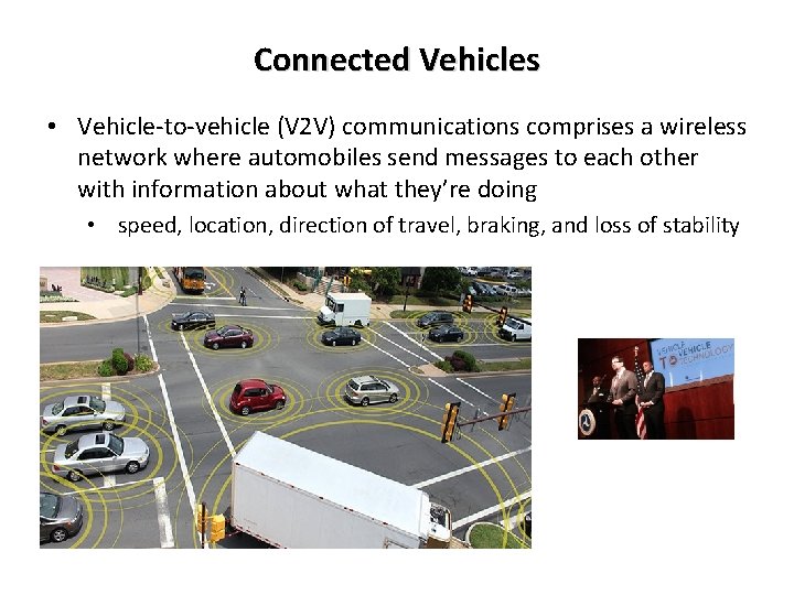 Connected Vehicles • Vehicle-to-vehicle (V 2 V) communications comprises a wireless network where automobiles