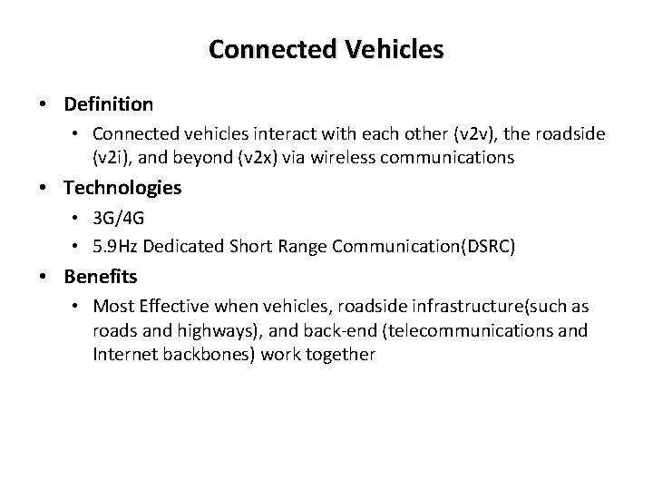 Connected Vehicles • Definition • Connected vehicles interact with each other (v 2 v),