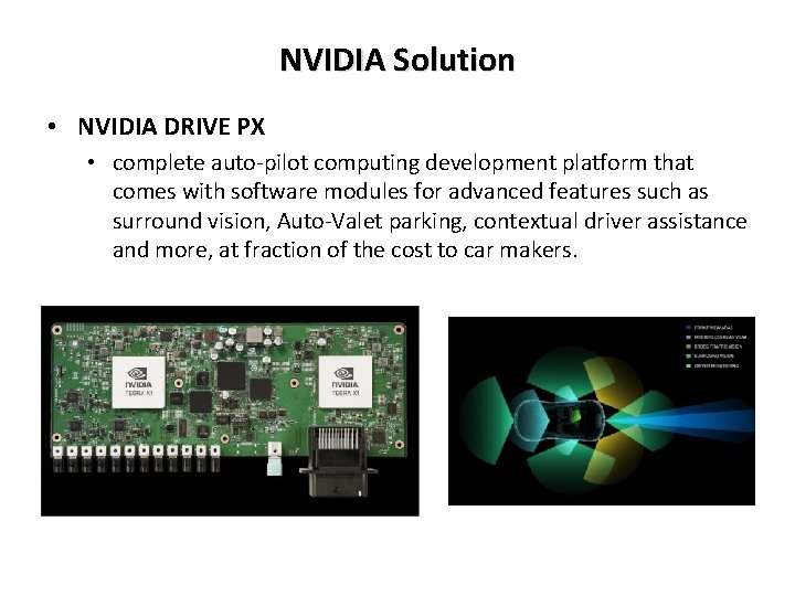 NVIDIA Solution • NVIDIA DRIVE PX • complete auto-pilot computing development platform that comes