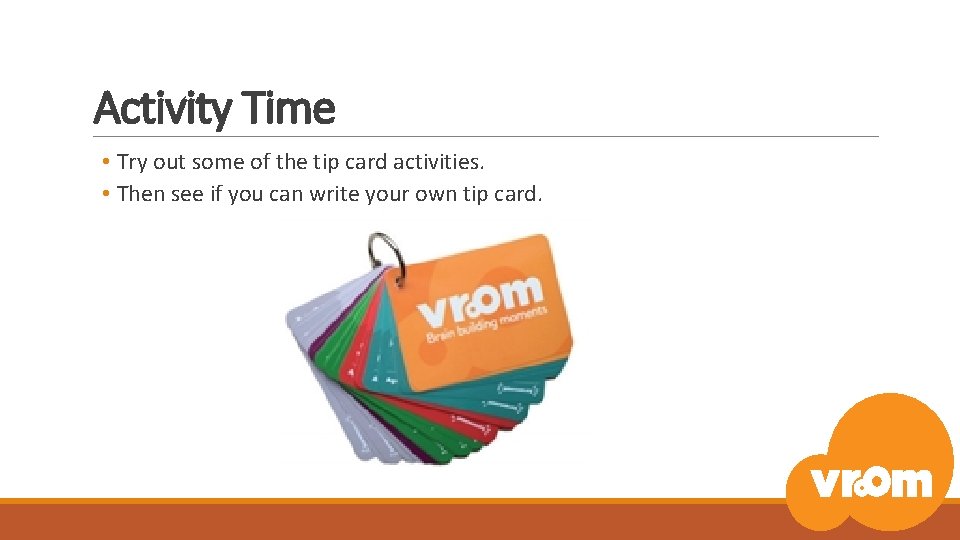 Activity Time • Try out some of the tip card activities. • Then see