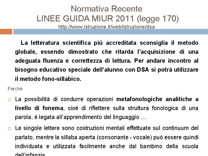 Normativa Recente LINEE GUIDA MIUR 2011 (legge 170) http: //www. istruzione. it/web/istruzione/dsa La letteratura