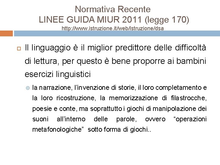 Normativa Recente LINEE GUIDA MIUR 2011 (legge 170) http: //www. istruzione. it/web/istruzione/dsa Il linguaggio
