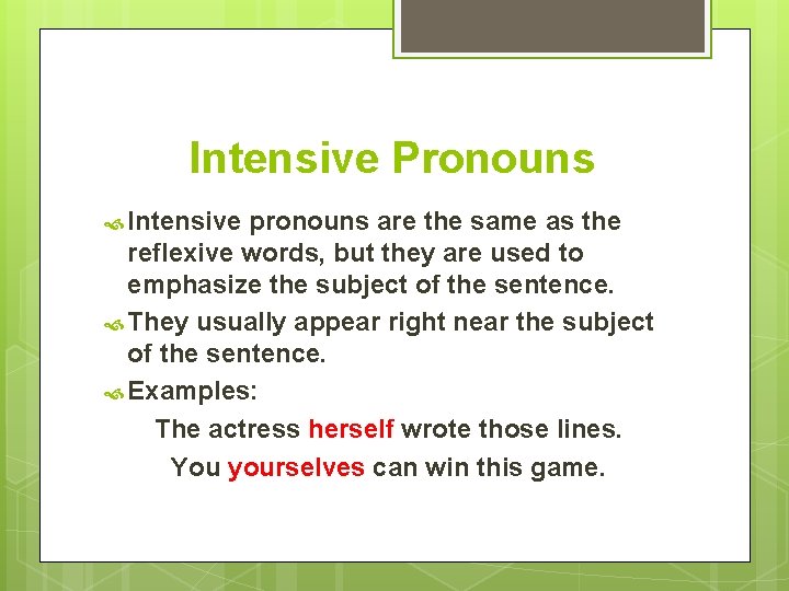 Intensive Pronouns Intensive pronouns are the same as the reflexive words, but they are