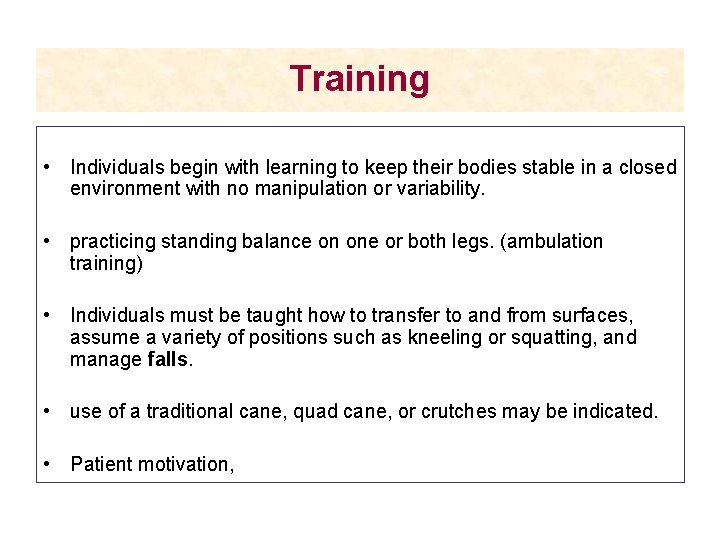 Training • Individuals begin with learning to keep their bodies stable in a closed