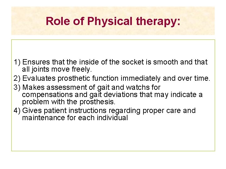 Role of Physical therapy: 1) Ensures that the inside of the socket is smooth