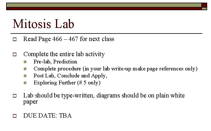 Mitosis Lab o Read Page 466 – 467 for next class o Complete the